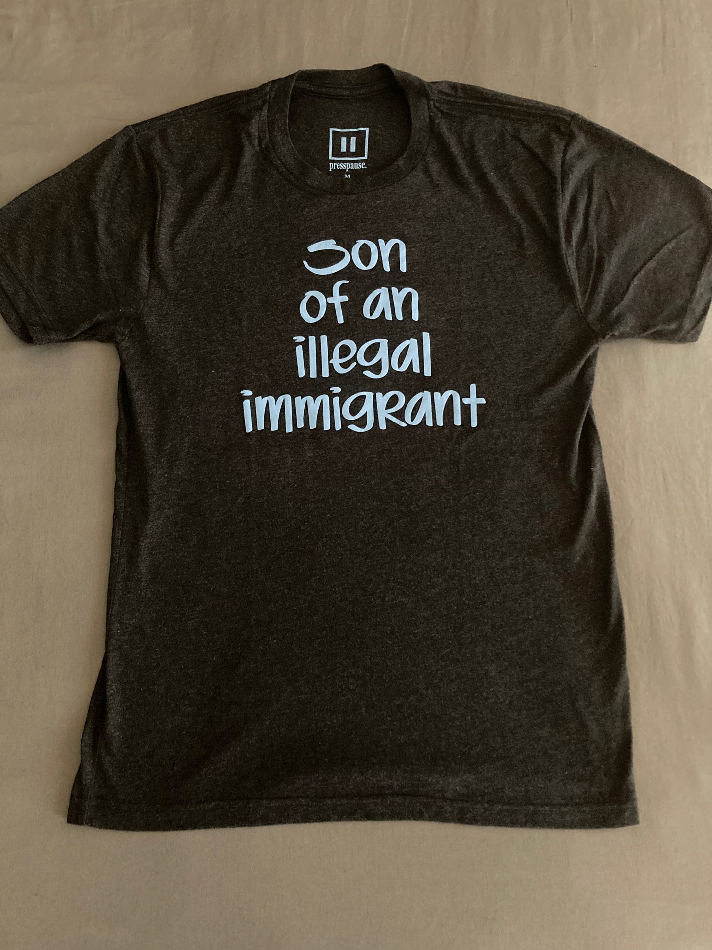 Son of an Illegal Immigrant - Tee