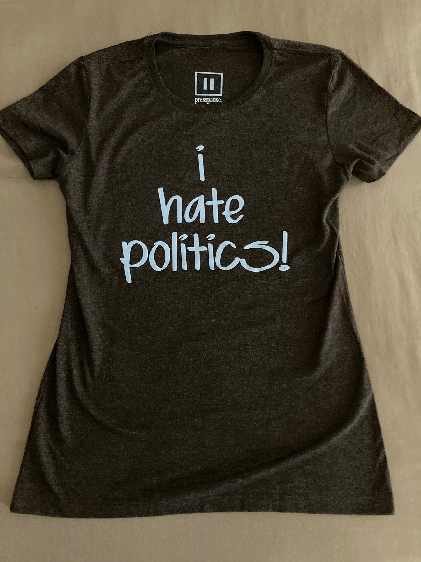 I Hate Politics! - Tee